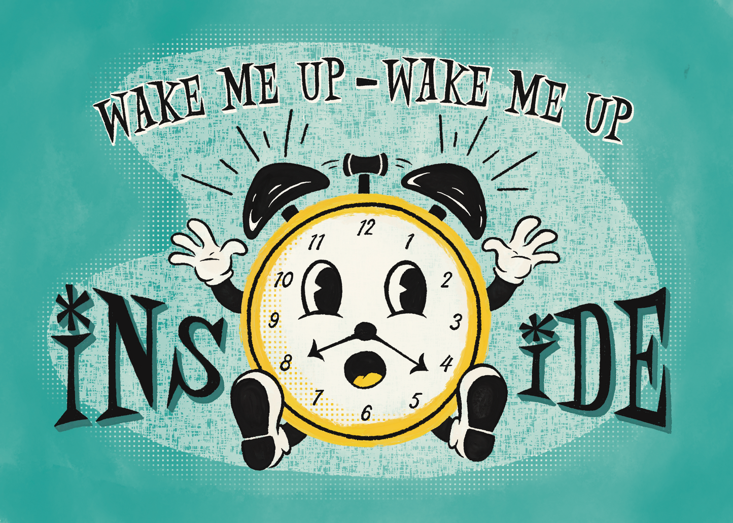 Wake Me Up Inside Print