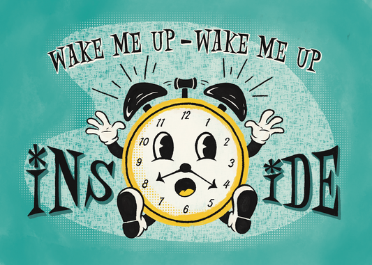 Wake Me Up Inside Print